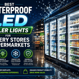 Best Waterproof LED Cooler Lights for Grocery Stores and Supermarkets