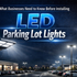 What Businesses Need to Know Before Installing LED Parking Lot Lights