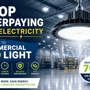 Stop Overpaying for Electricity: Upgrade to Commercial LED Light Today
