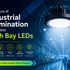 The Future of Industrial Illumination Starts With High Bay LEDs